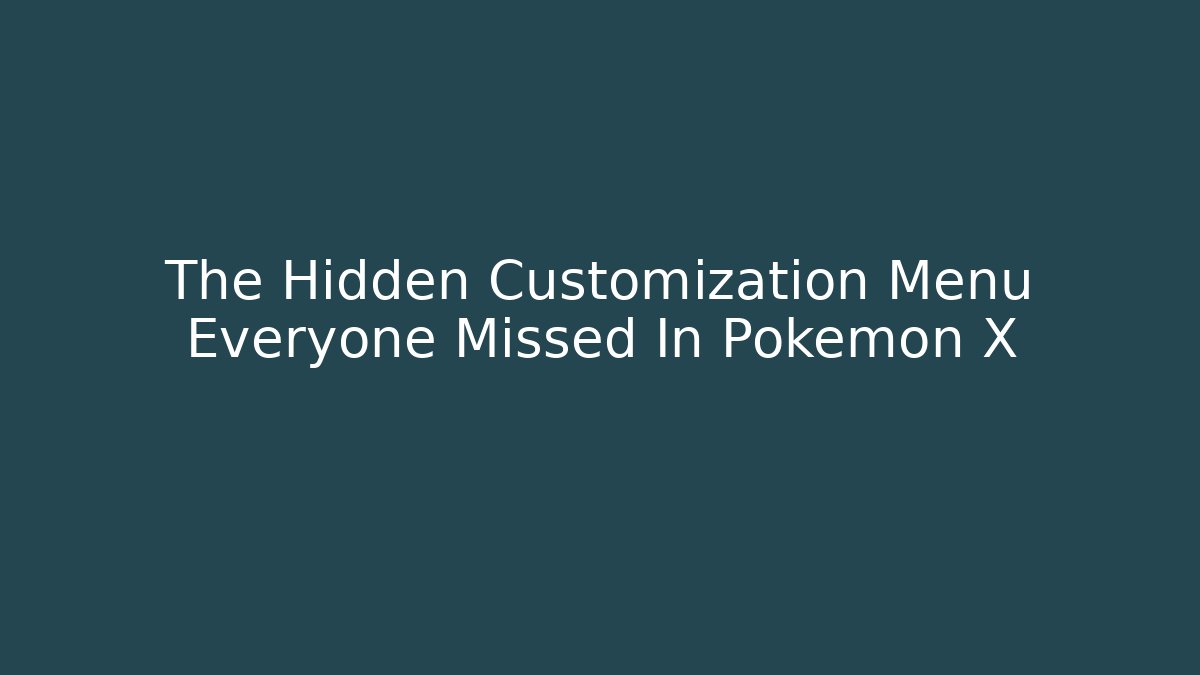 The Hidden Customization Menu Everyone Missed In Pokemon X - Felix Cat Insurance