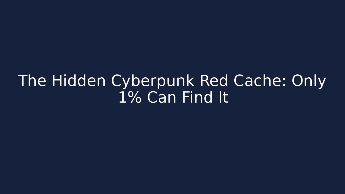 The Hidden Cyberpunk Red Cache: Only 1% Can Find It - Felix Cat Insurance