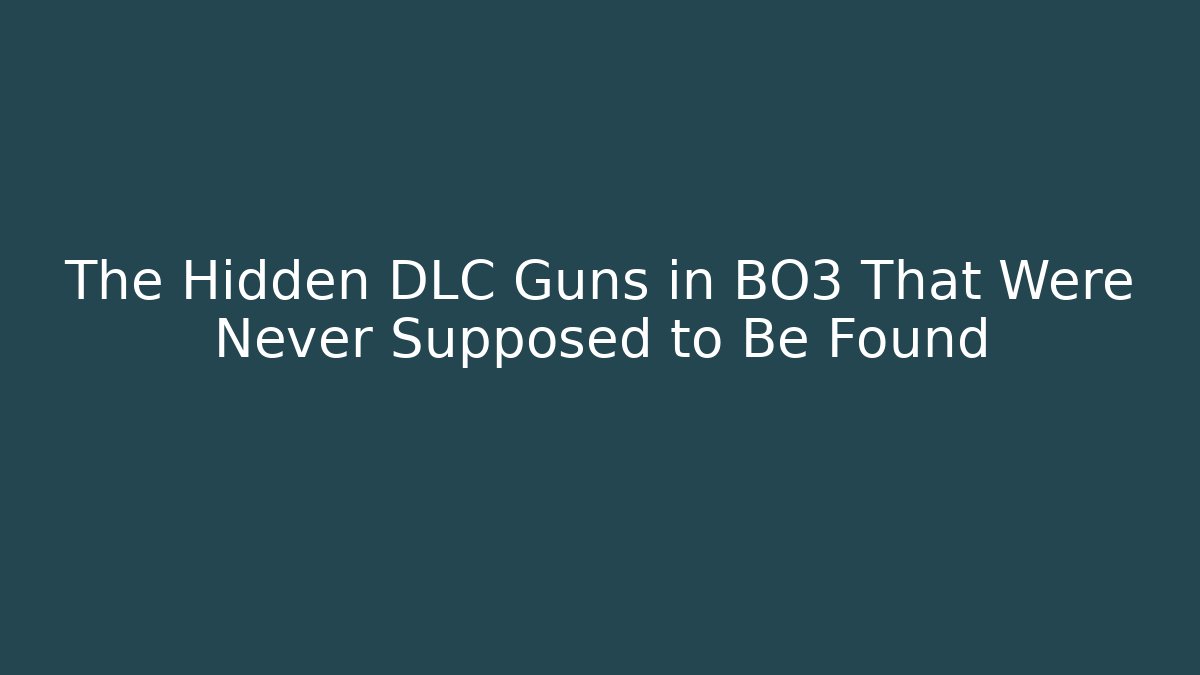 The Hidden DLC Guns in BO3 That Were Never Supposed to Be Found
