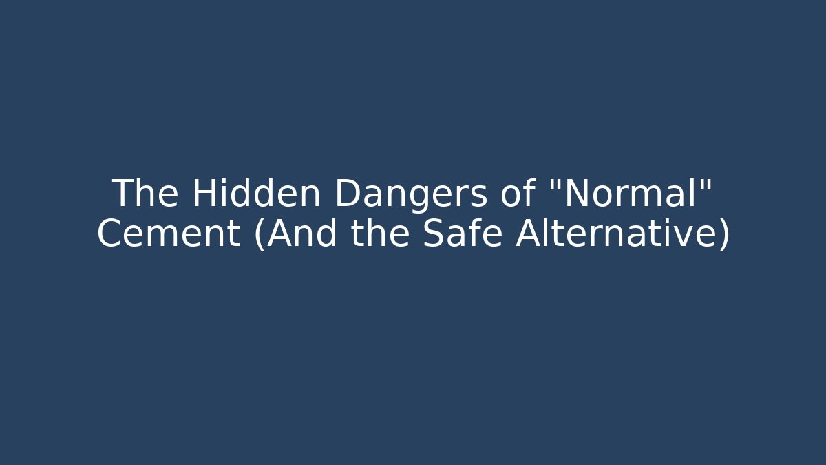The Hidden Dangers of "Normal" Cement (And the Safe Alternative) - Felix Cat Insurance