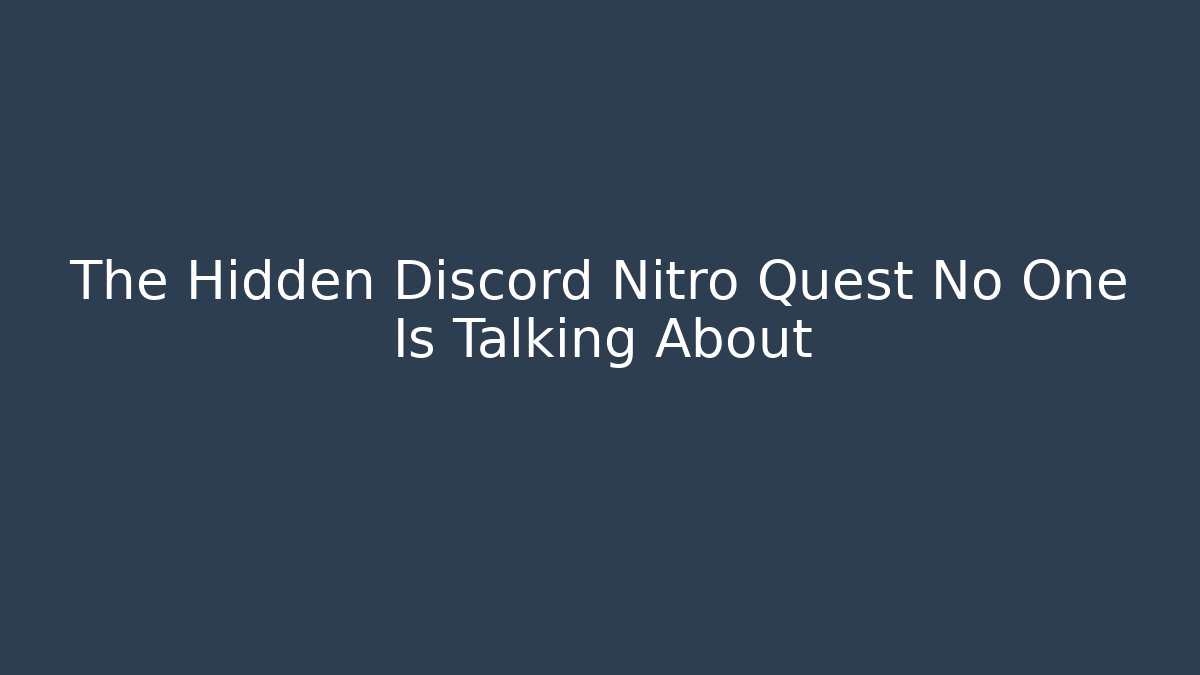 The Hidden Discord Nitro Quest No One Is Talking About