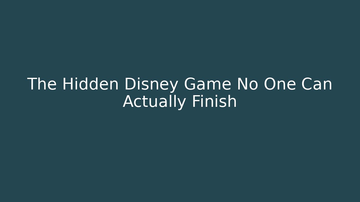 The Hidden Disney Game No One Can Actually Finish
