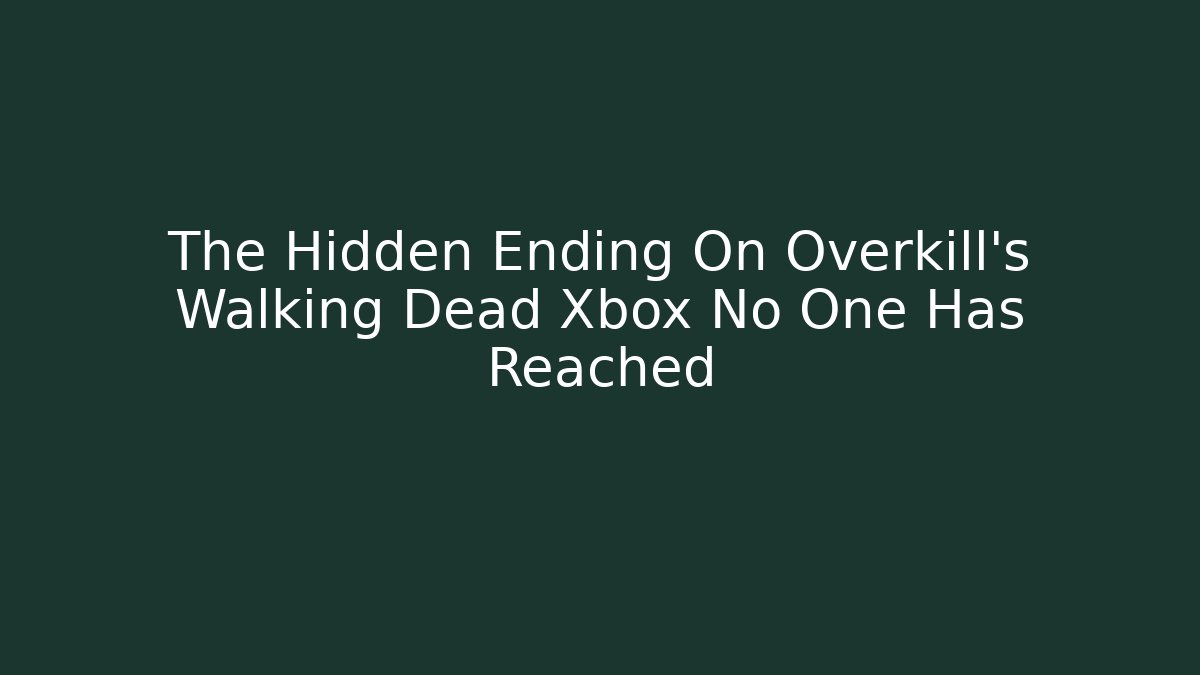 The Hidden Ending On Overkill’s Walking Dead Xbox No One Has Reached