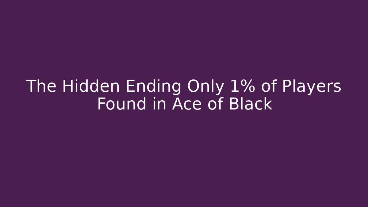The Hidden Ending Only 1% of Players Found in Ace of Black