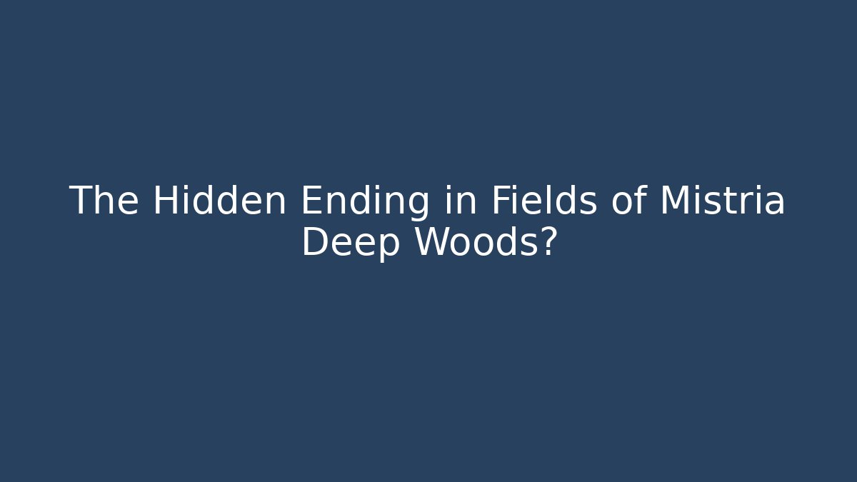 The Hidden Ending in Fields of Mistria Deep Woods?