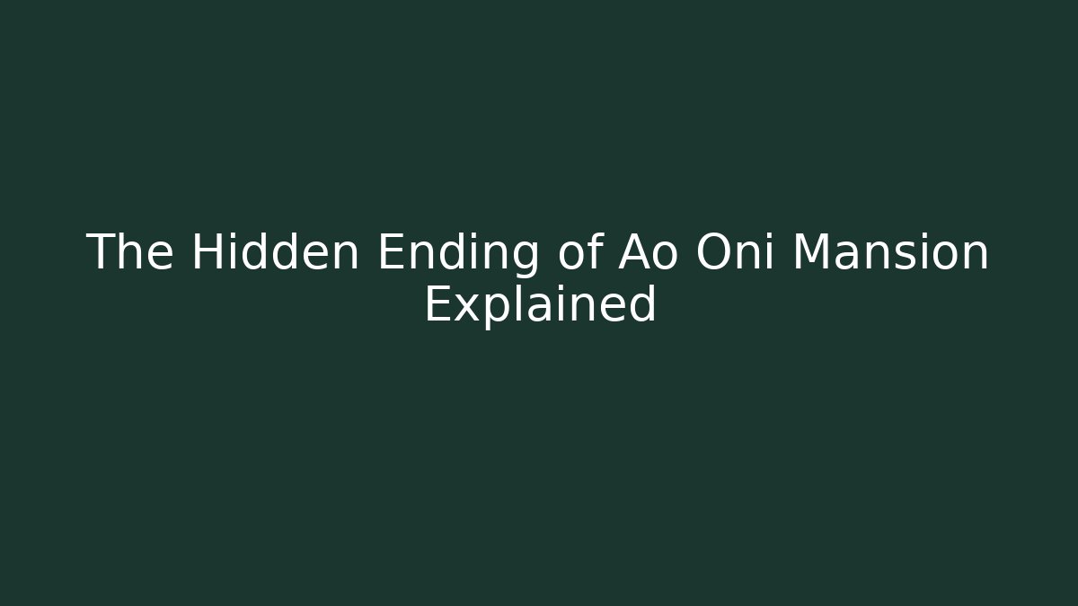 The Hidden Ending of Ao Oni Mansion Explained