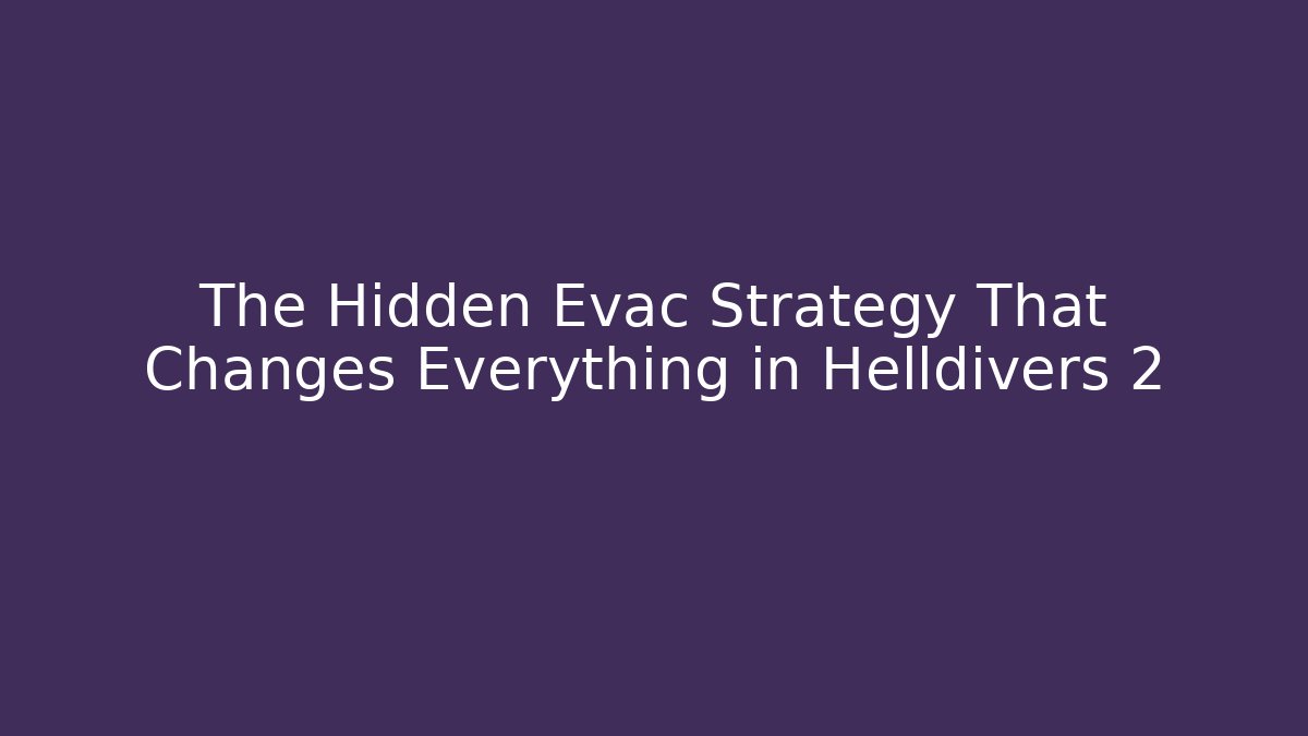 The Hidden Evac Strategy That Changes Everything in Helldivers 2