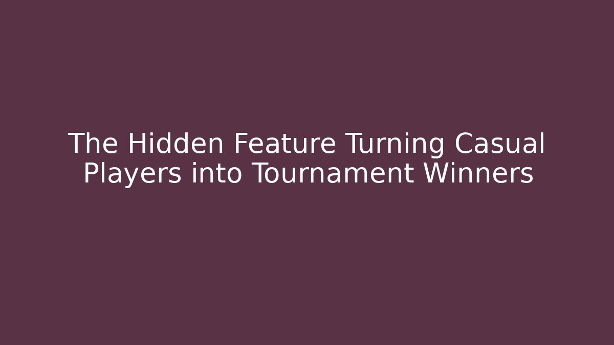 The Hidden Feature Turning Casual Players into Tournament Winners