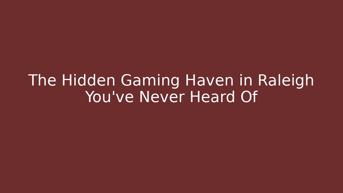 The Hidden Gaming Haven in Raleigh You've Never Heard Of