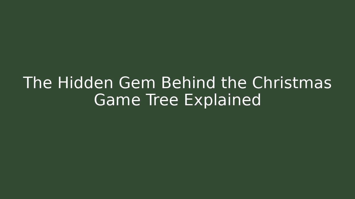 The Hidden Gem Behind the Christmas Game Tree Explained