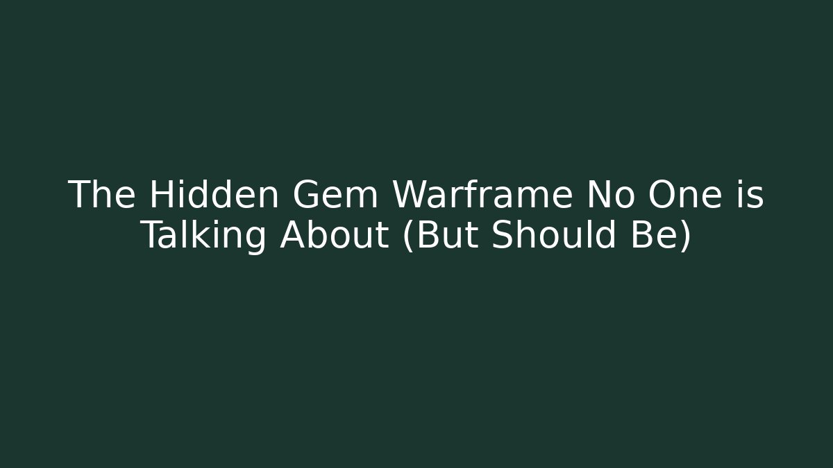 The Hidden Gem Warframe No One is Talking About (But Should Be)