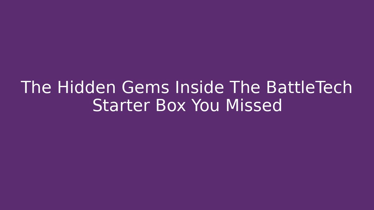The Hidden Gems Inside The BattleTech Starter Box You Missed