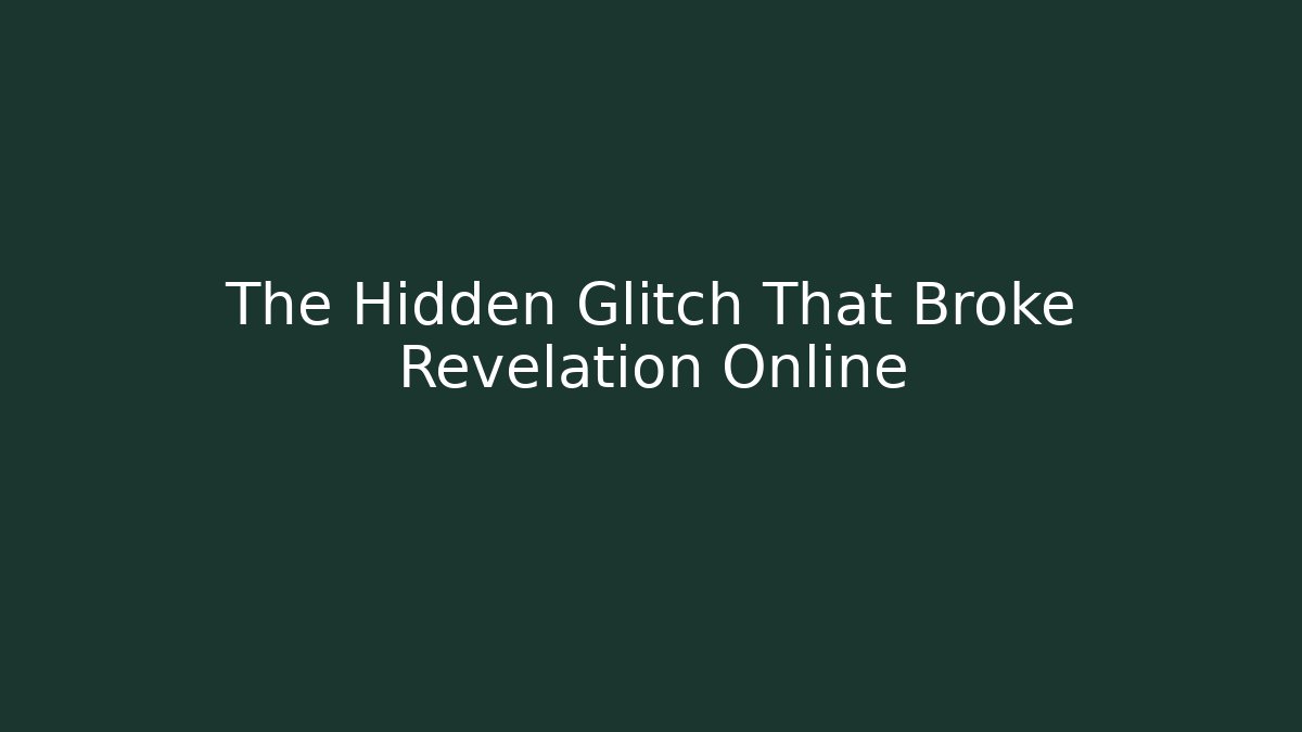The Hidden Glitch That Broke Revelation Online
