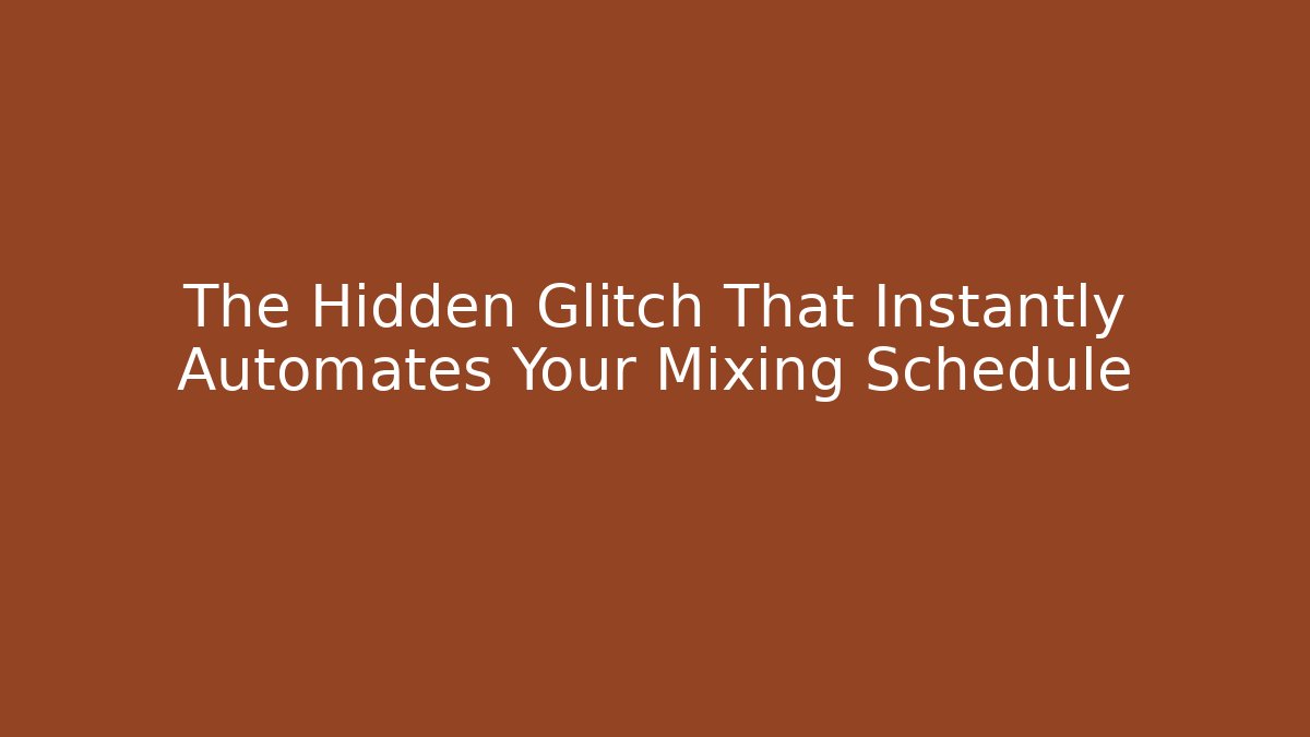 The Hidden Glitch That Instantly Automates Your Mixing Schedule