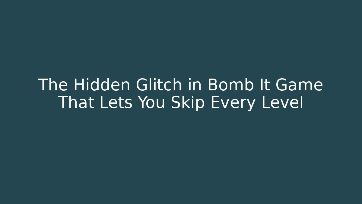 The Hidden Glitch in Bomb It Game That Lets You Skip Every Level
