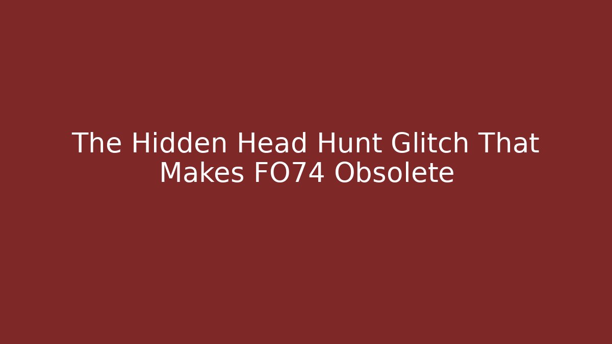 The Hidden Head Hunt Glitch That Makes FO74 Obsolete - Felix Cat Insurance