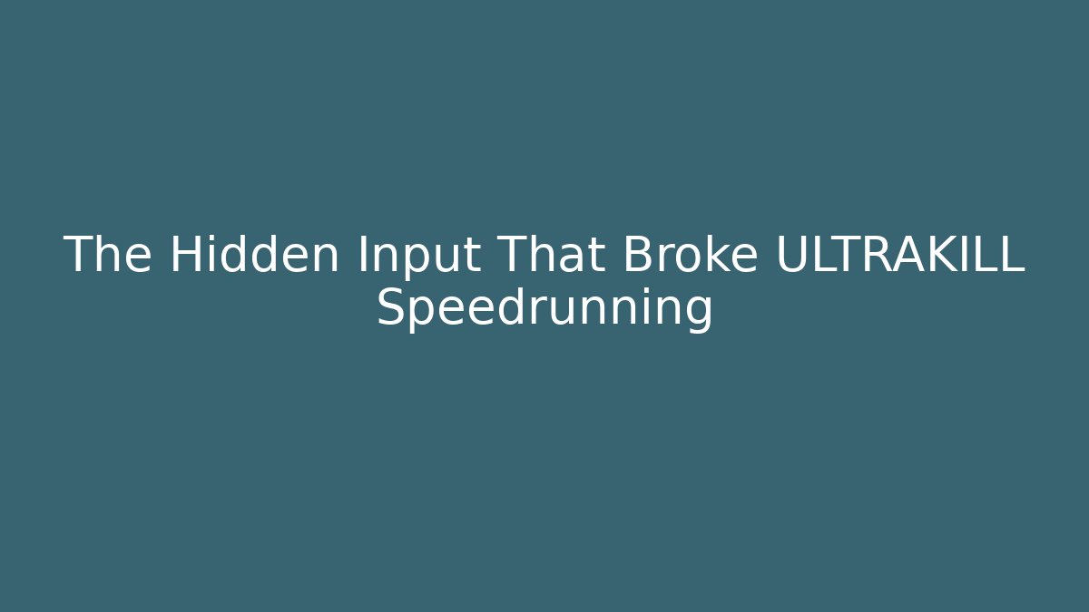 The Hidden Input That Broke ULTRAKILL Speedrunning