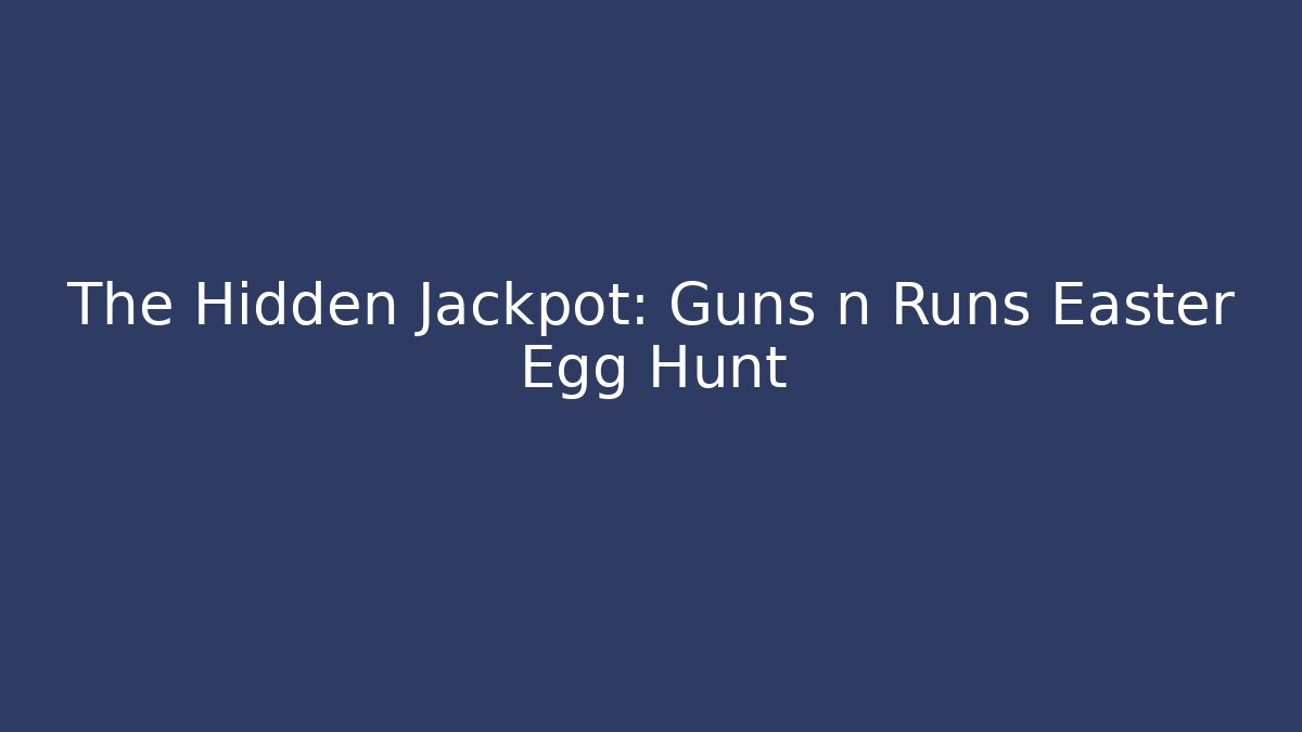 The Hidden Jackpot: Guns n Runs Easter Egg Hunt - Felix Cat Insurance