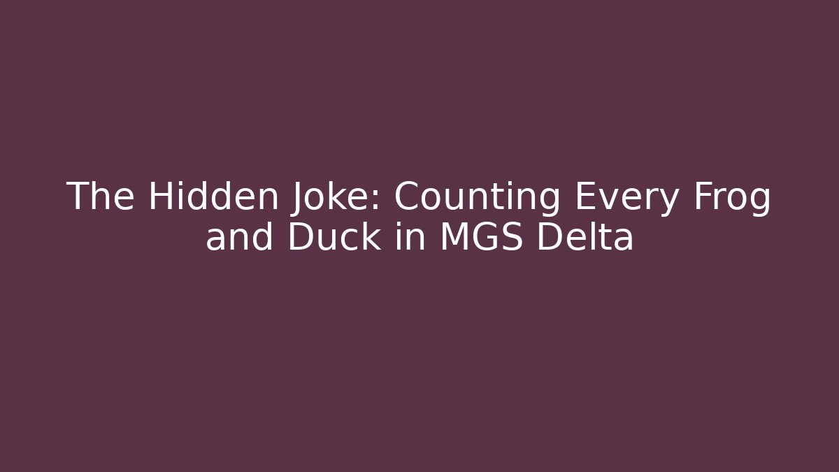 The Hidden Joke: Counting Every Frog and Duck in MGS Delta