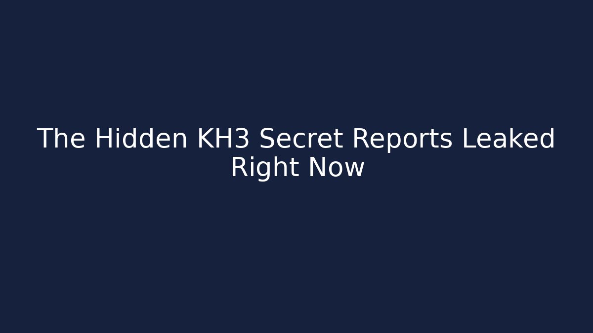 The Hidden KH3 Secret Reports Leaked Right Now