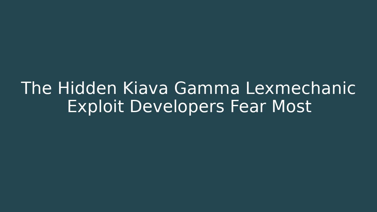 The Hidden Kiava Gamma Lexmechanic Exploit Developers Fear Most