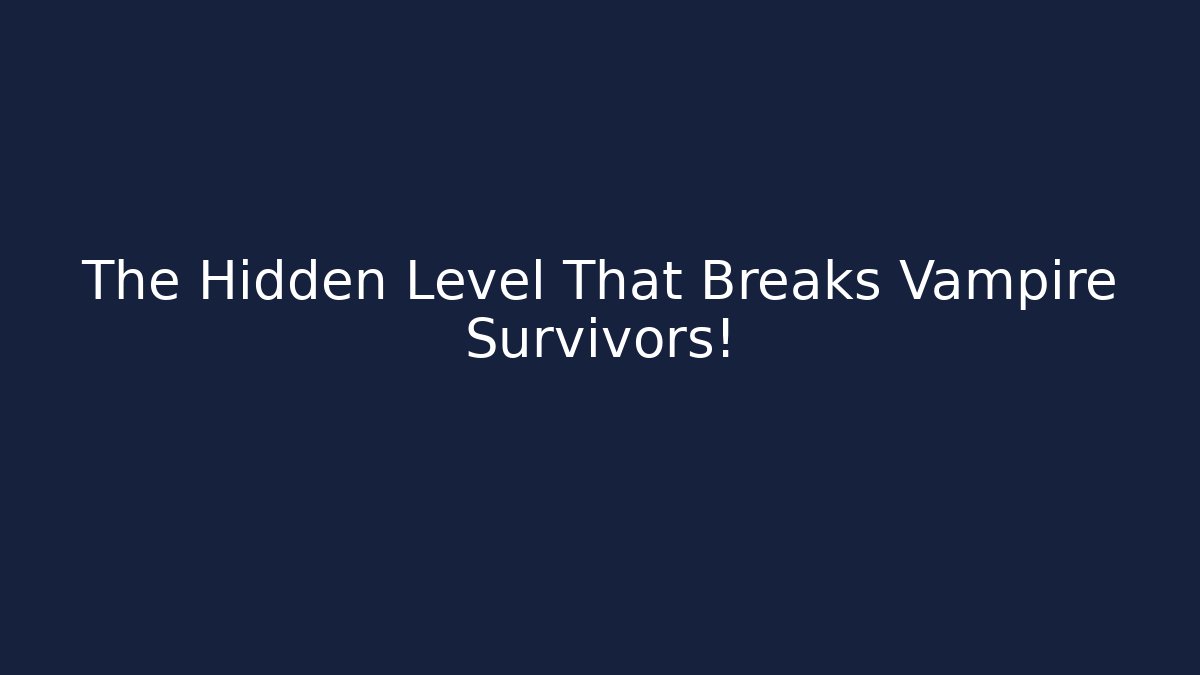 The Hidden Level That Breaks Vampire Survivors!