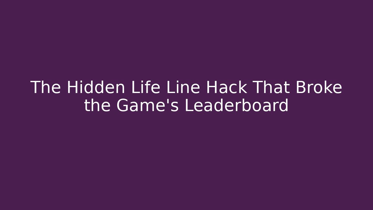 The Hidden Life Line Hack That Broke the Game’s Leaderboard - Felix Cat Insurance