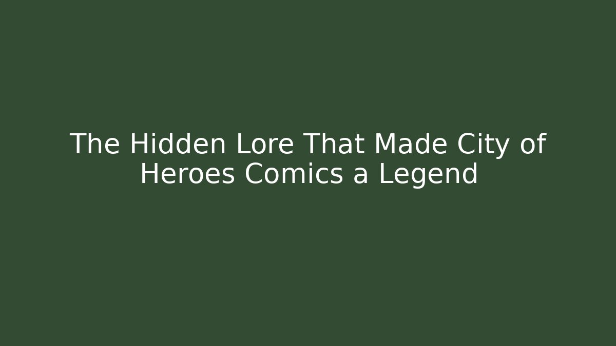 The Hidden Lore That Made City of Heroes Comics a Legend
