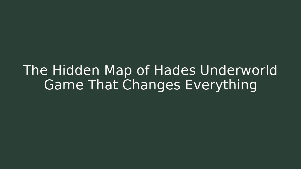 The Hidden Map of Hades Underworld Game That Changes Everything