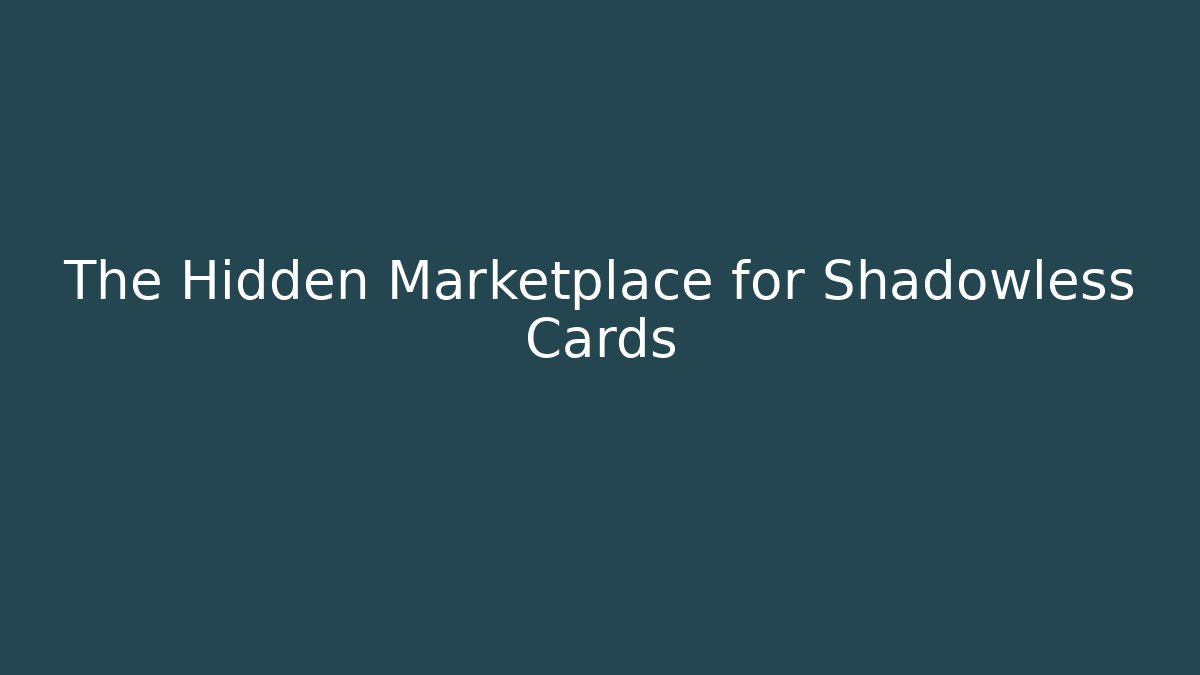 The Hidden Marketplace for Shadowless Cards - Felix Cat Insurance