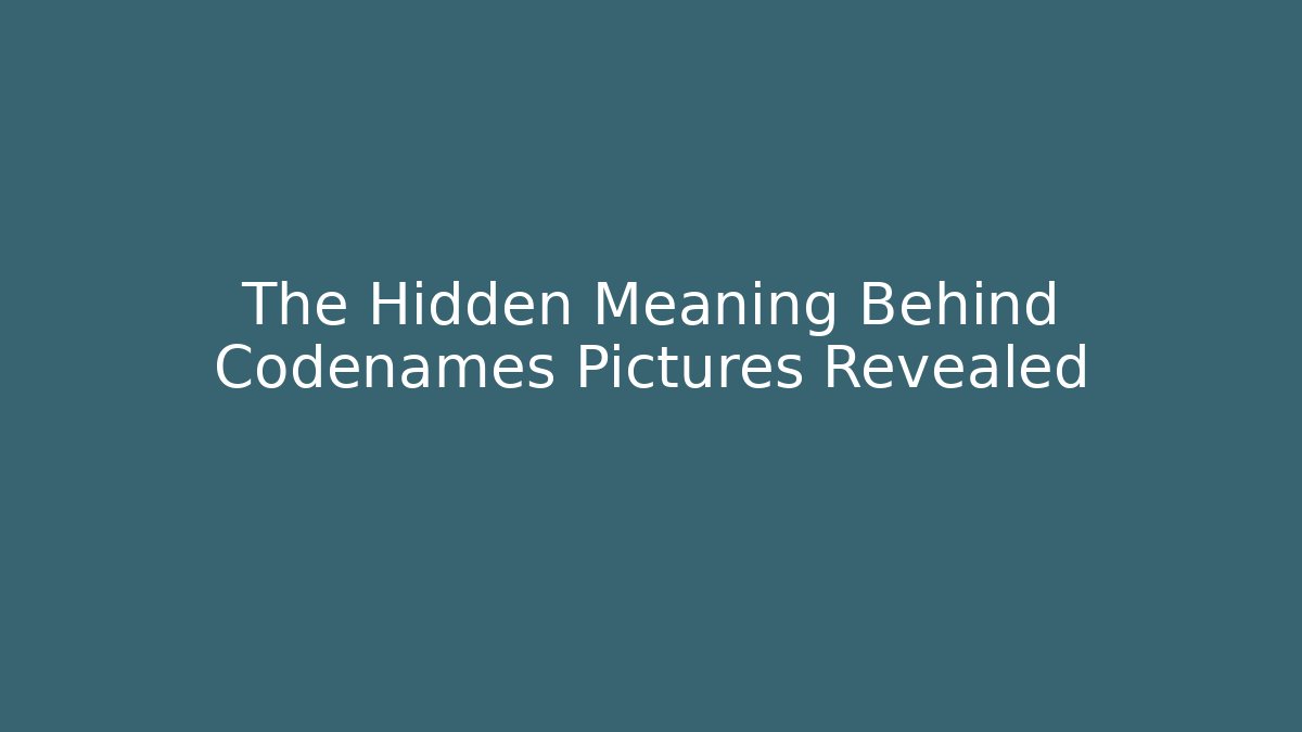 The Hidden Meaning Behind Codenames Pictures Revealed - Felix Cat Insurance