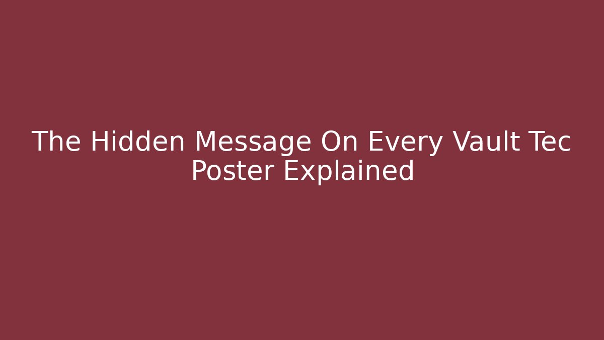The Hidden Message On Every Vault Tec Poster Explained