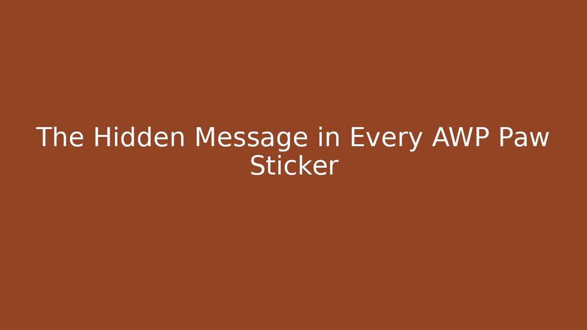 The Hidden Message in Every AWP Paw Sticker