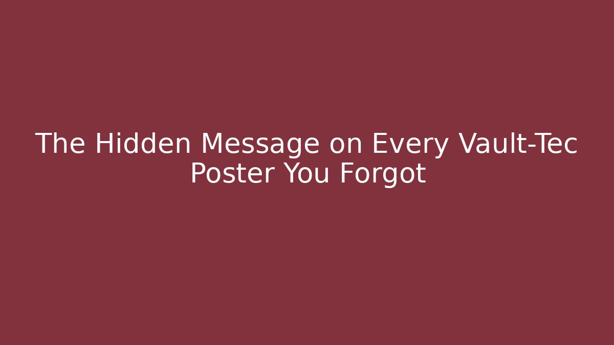 The Hidden Message on Every Vault-Tec Poster You Forgot