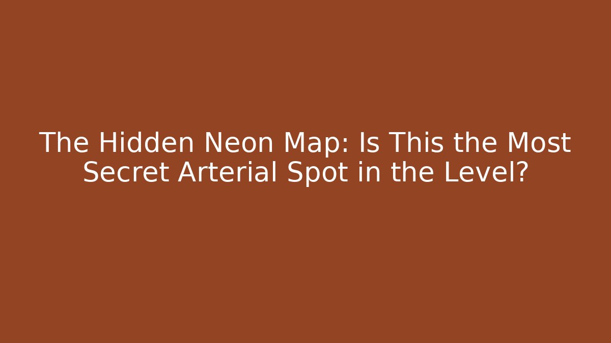 The Hidden Neon Map: Is This the Most Secret Arterial Spot in the Level?