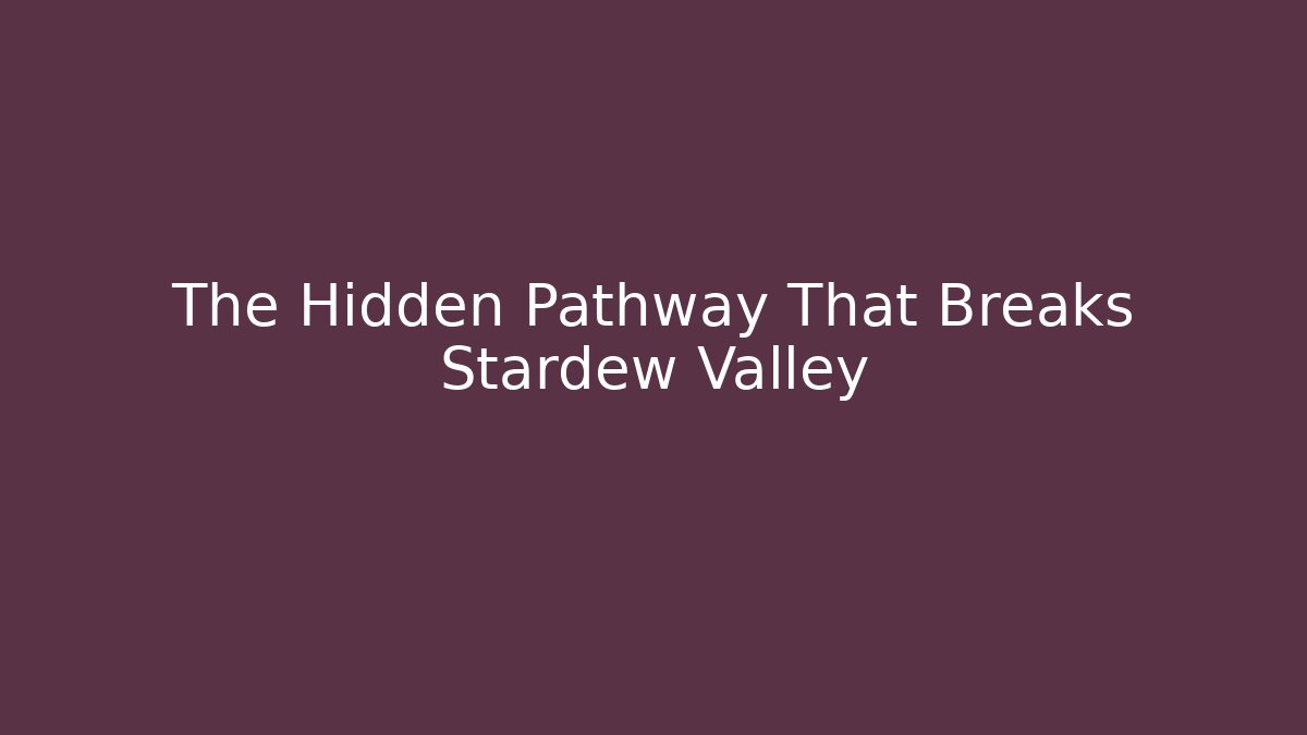 The Hidden Pathway That Breaks Stardew Valley - Felix Cat Insurance