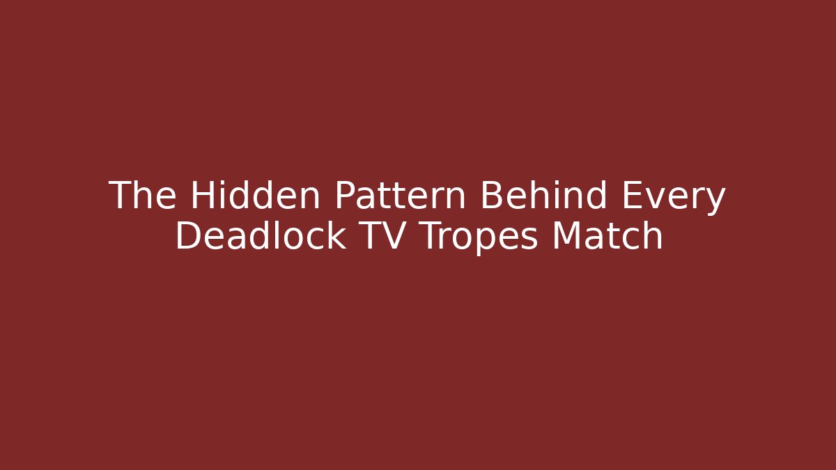 The Hidden Pattern Behind Every Deadlock TV Tropes Match - Felix Cat Insurance