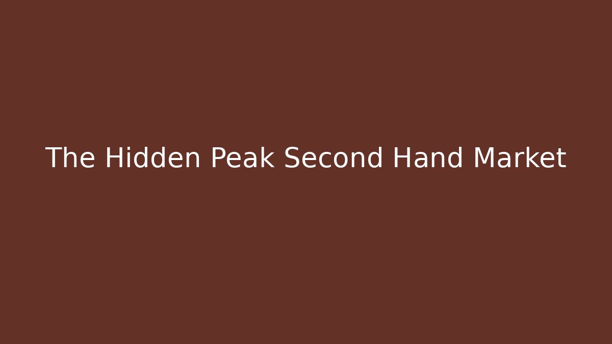 The Hidden Peak Second Hand Market