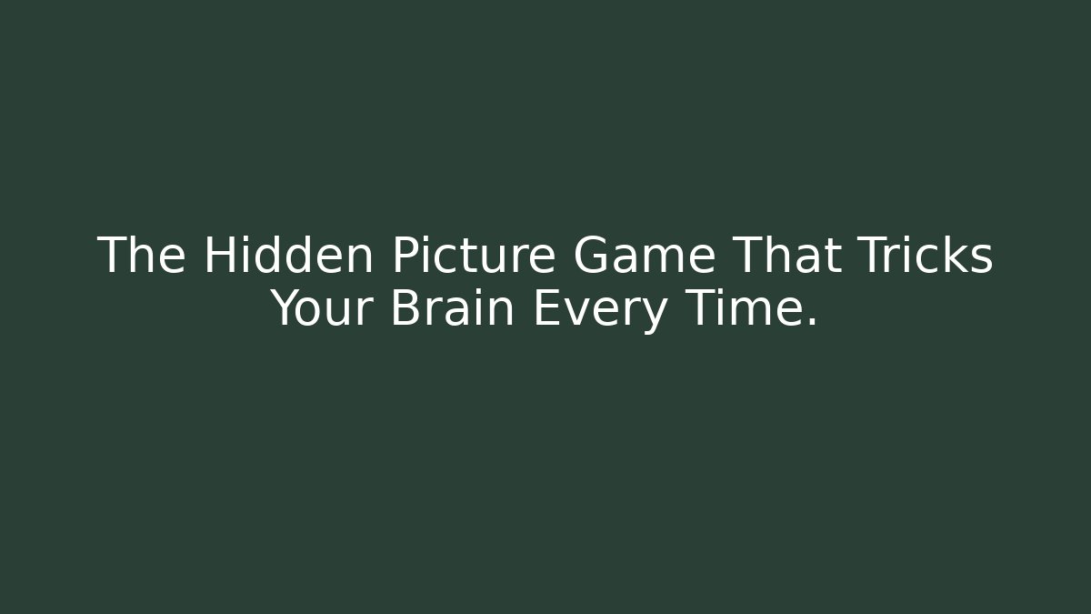 The Hidden Picture Game That Tricks Your Brain Every Time.