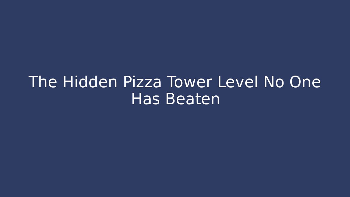 The Hidden Pizza Tower Level No One Has Beaten - Felix Cat Insurance