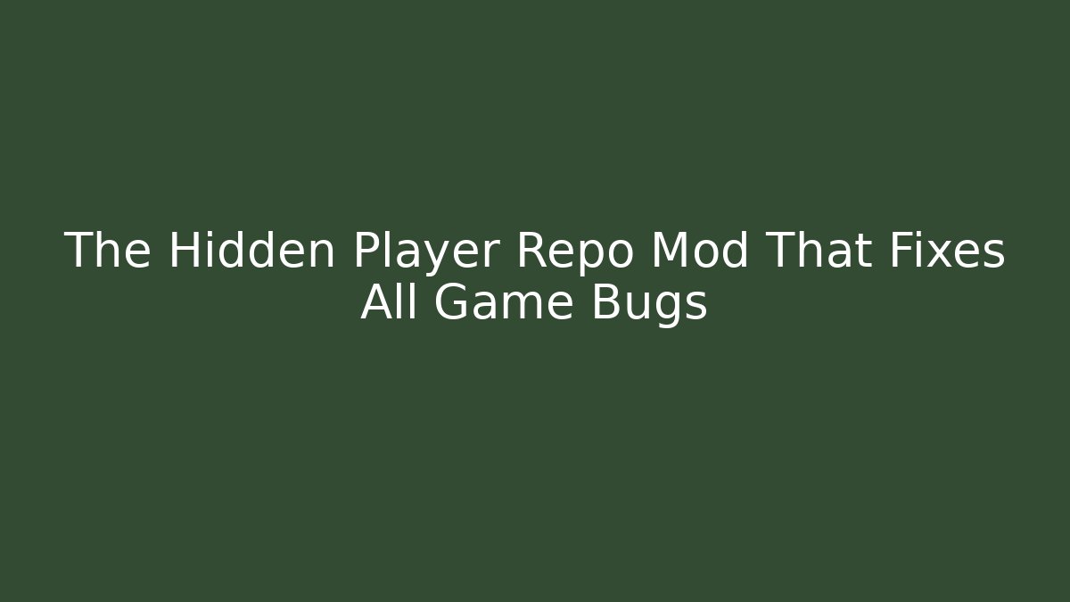 The Hidden Player Repo Mod That Fixes All Game Bugs