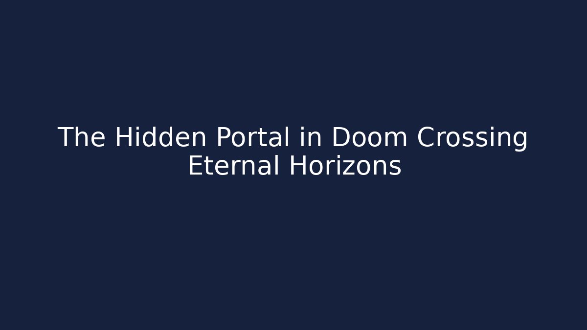 The Hidden Portal in Doom Crossing Eternal Horizons