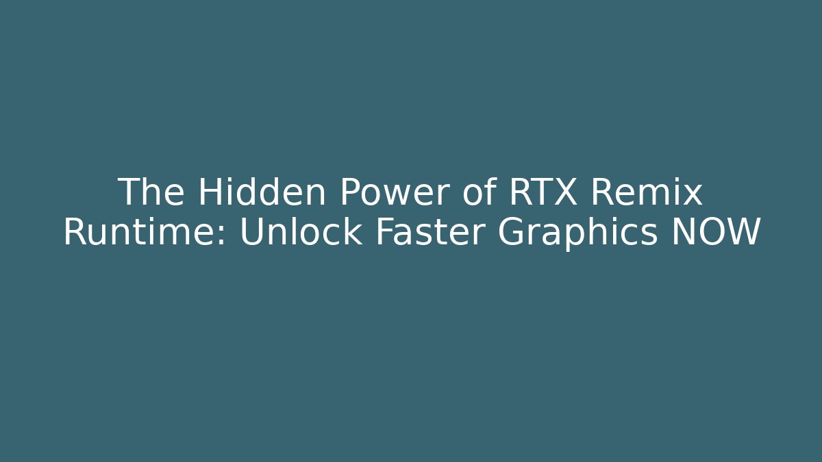 The Hidden Power of RTX Remix Runtime: Unlock Faster Graphics NOW - Felix Cat Insurance
