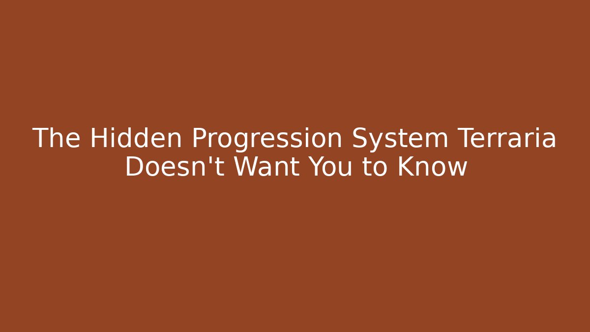 The Hidden Progression System Terraria Doesn't Want You to Know