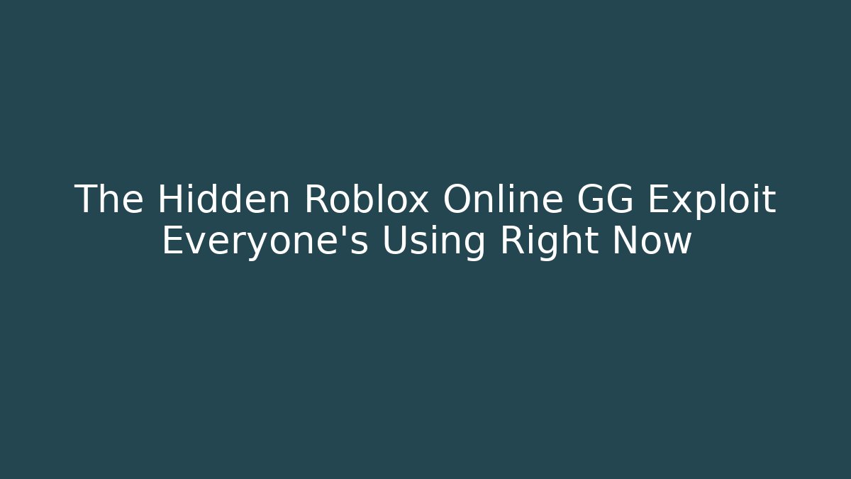 The Hidden Roblox Online GG Exploit Everyone’s Using Right Now