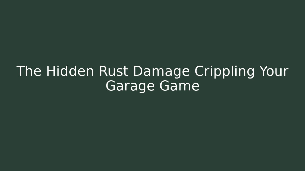 The Hidden Rust Damage Crippling Your Garage Game