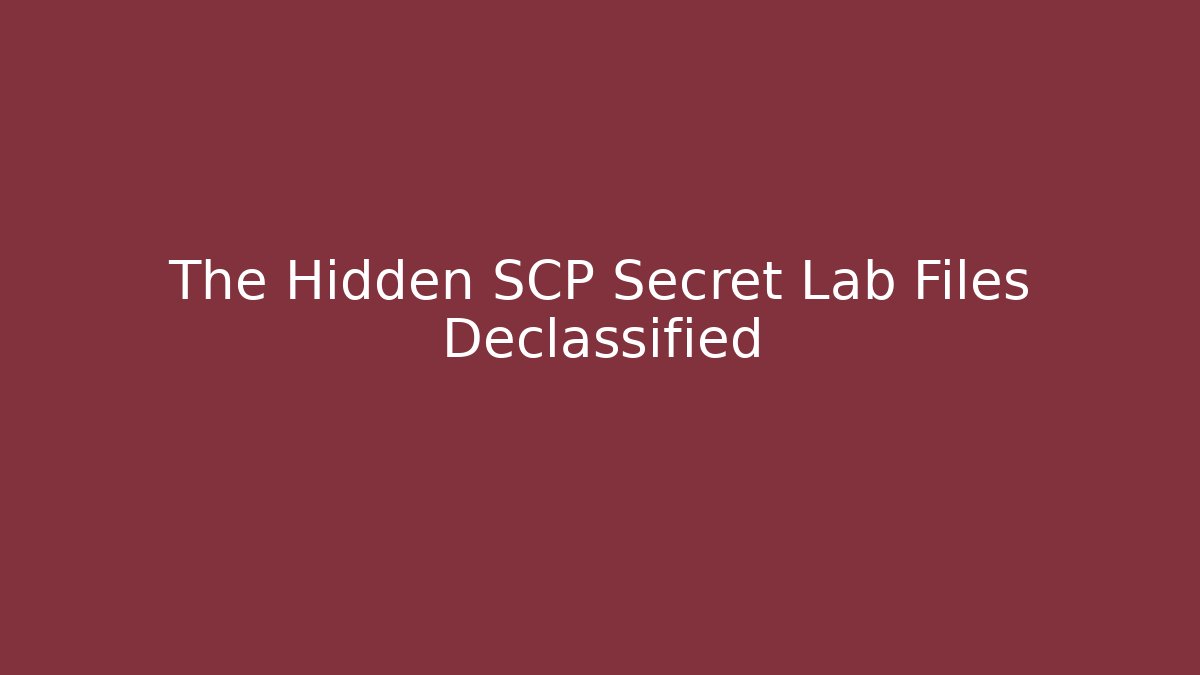 The Hidden SCP Secret Lab Files Declassified