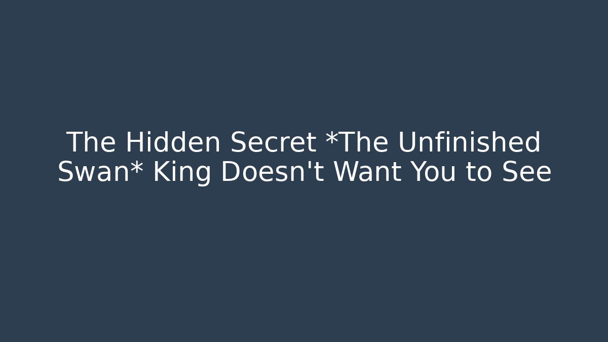 The Hidden Secret *The Unfinished Swan* King Doesn’t Want You to See