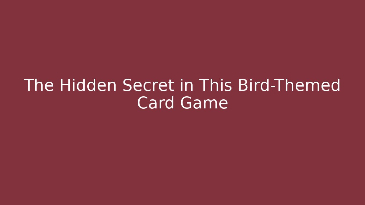 The Hidden Secret in This Bird-Themed Card Game