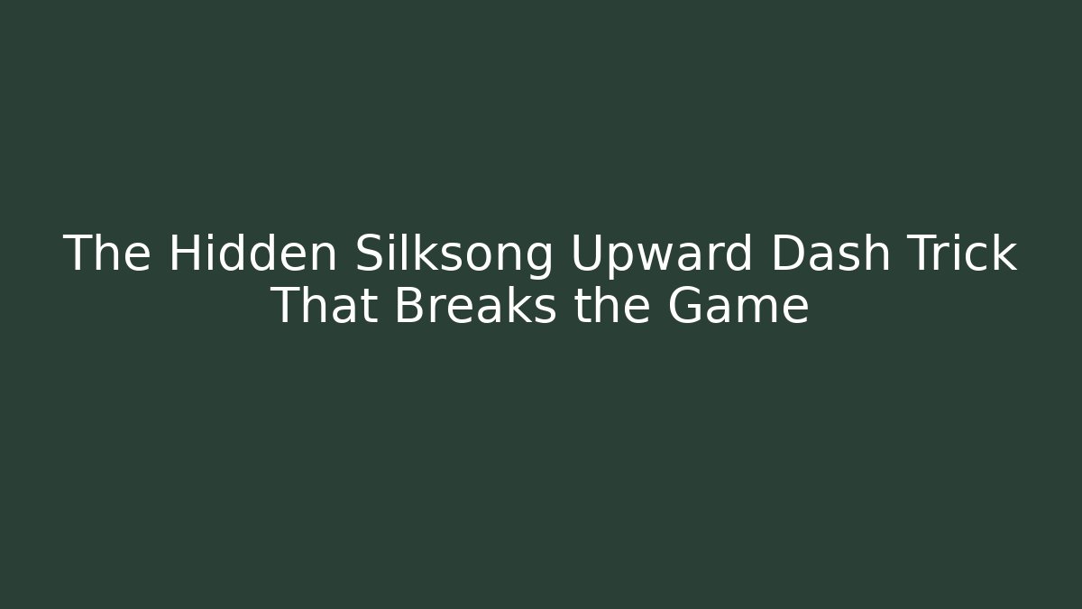 The Hidden Silksong Upward Dash Trick That Breaks the Game